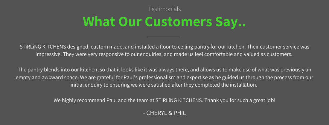 STiRLiNG KiTCHENS customer testimonial for custom made pantry